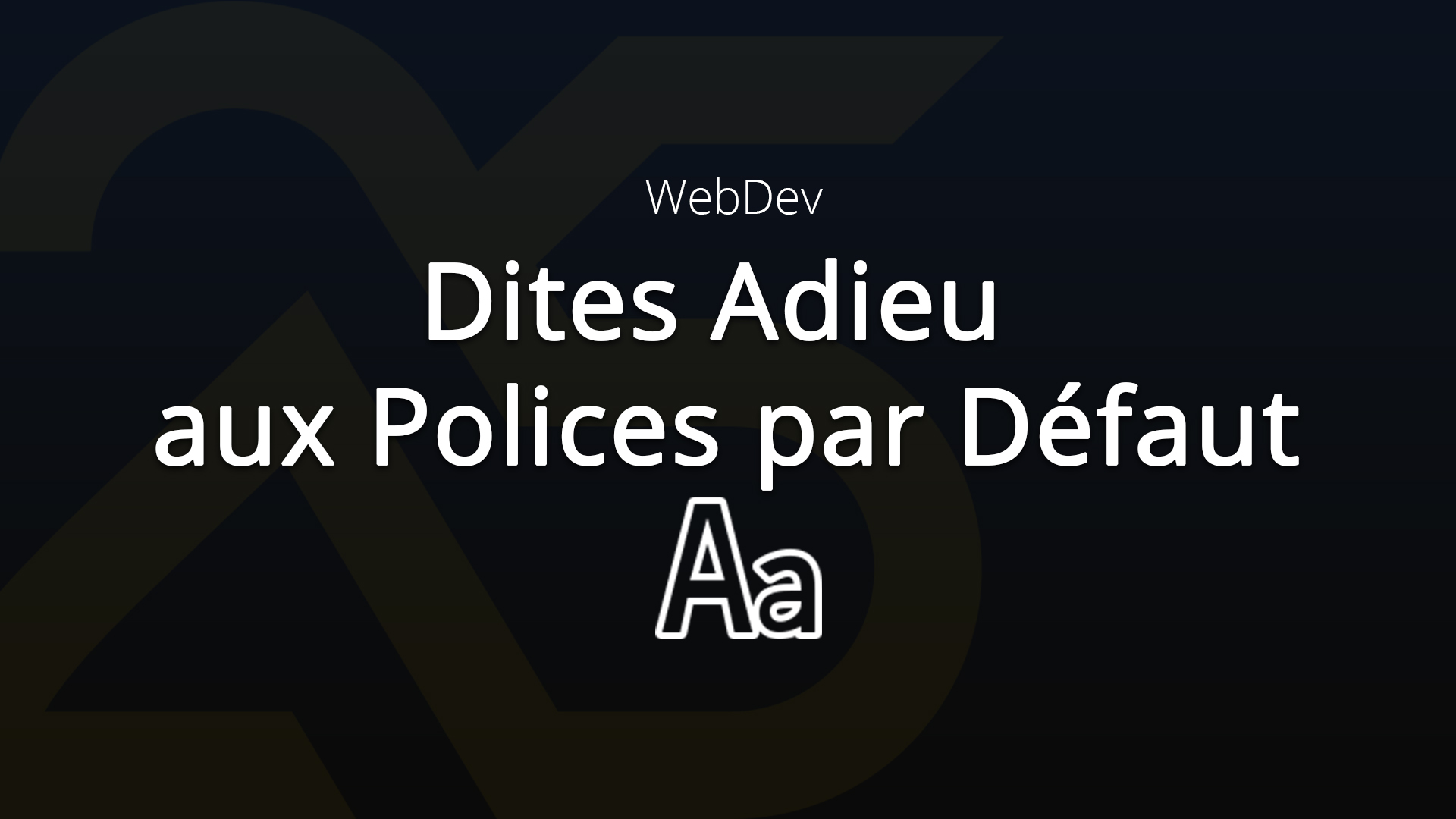 Tutoriel WEBDEV : Dites Adieu aux Polices par Défaut